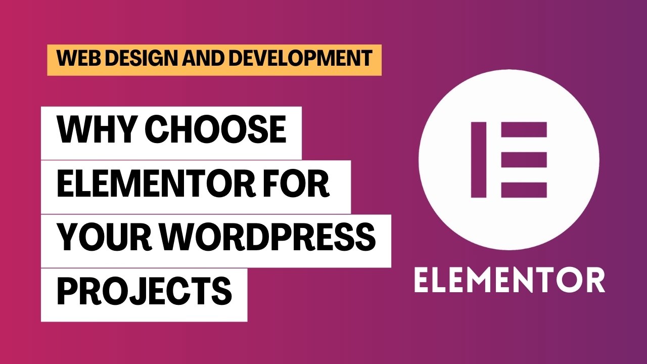 Why Choose Elementor for Your WordPress Projects?